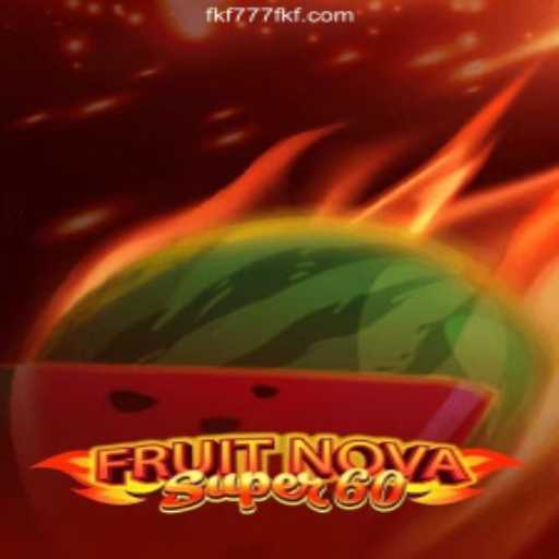 Experience the Thrill of FruitNovaSuper60 and FKF777.com Cassino Online